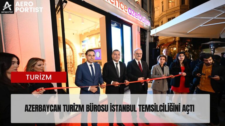 Azerbaycan Turizm Bürosu İstanbul Temsilciliğini Açtı